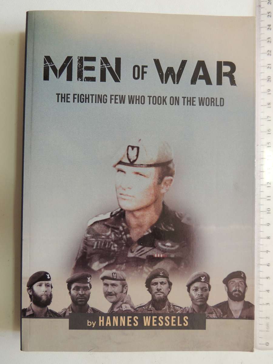 Men Of War - The Fighting Men Who Took On The World - Hannes Wessels    (Inscribed)