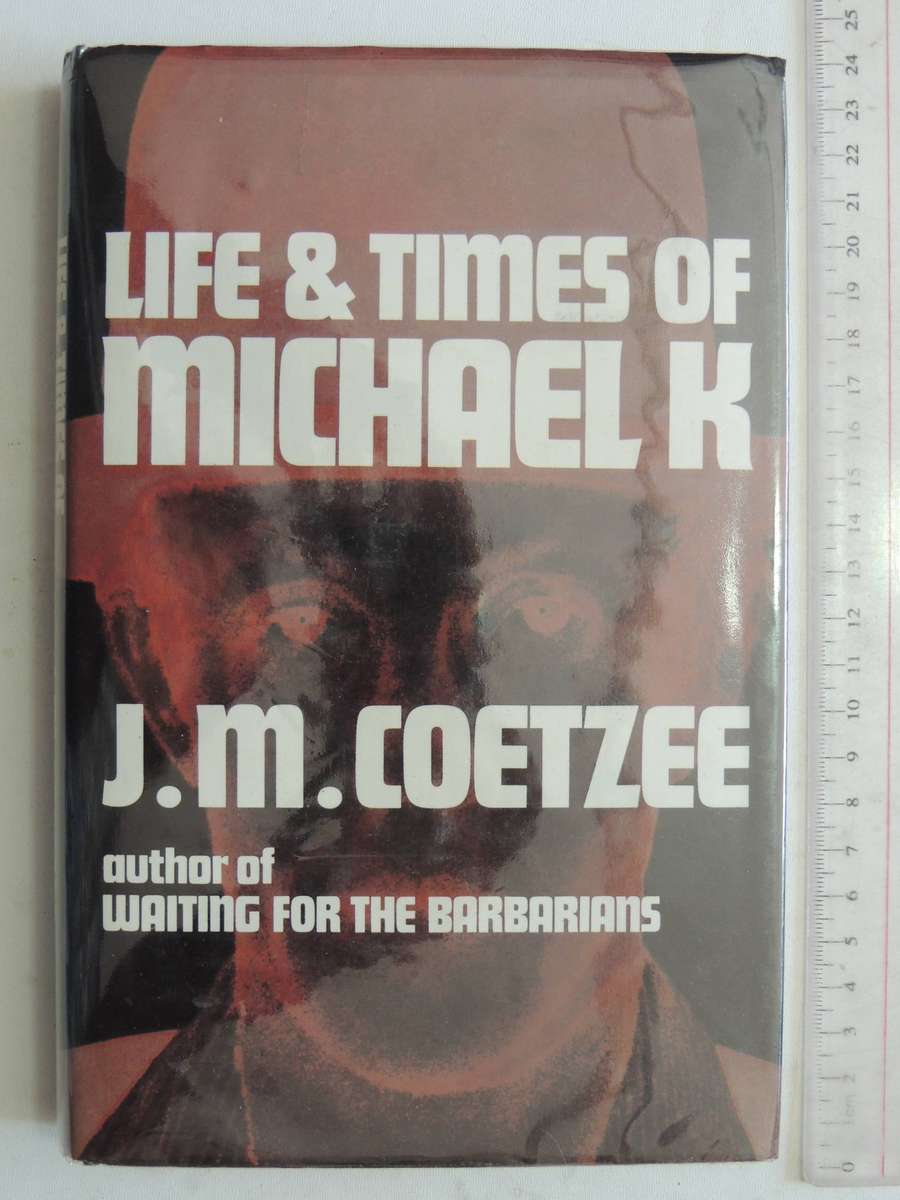 Life & Times Of Michael K  - J.M. Coetzee     1st Edition 1983