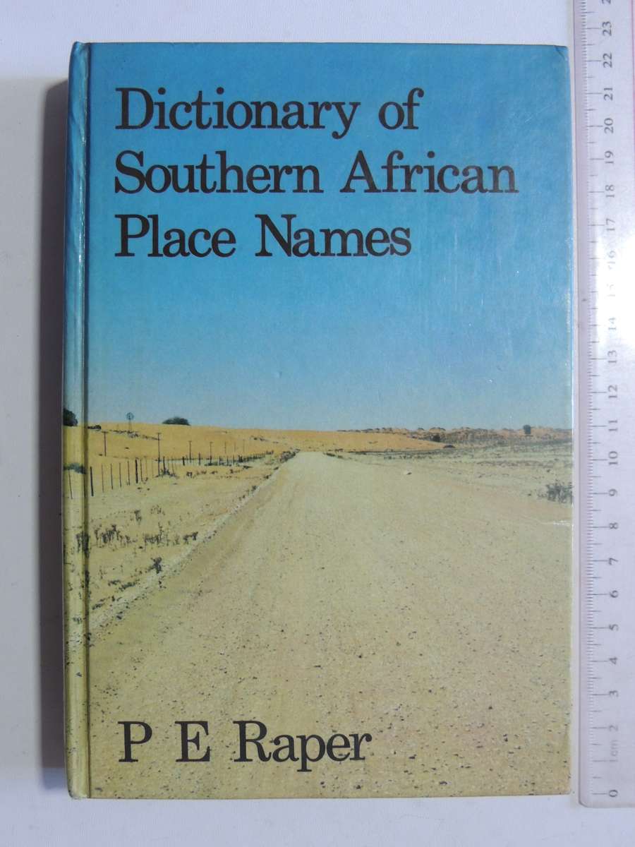Dictionary Of Southern African Place Names  - P.E. Raper    (1st Edition 1987)