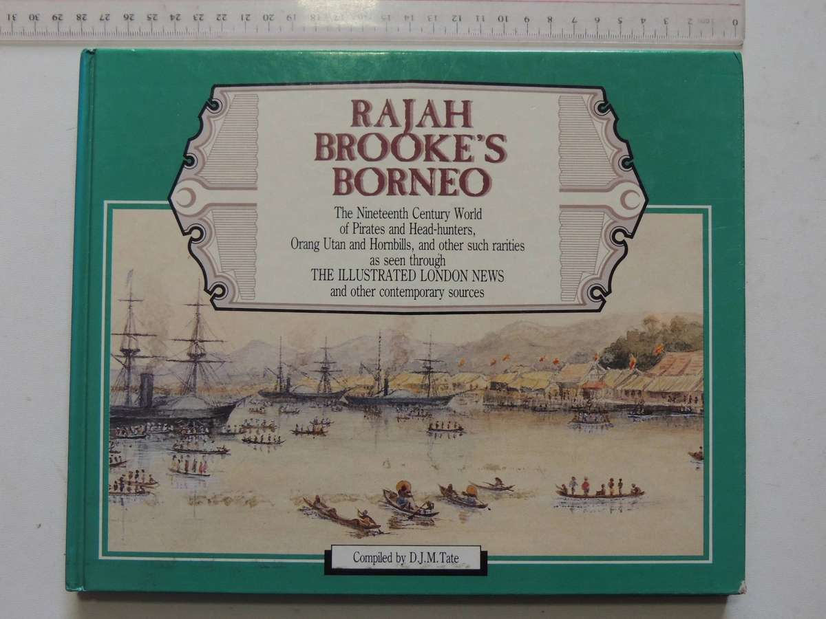 Rajah Brooke's Borneo- compiled by D.J.M. Tate