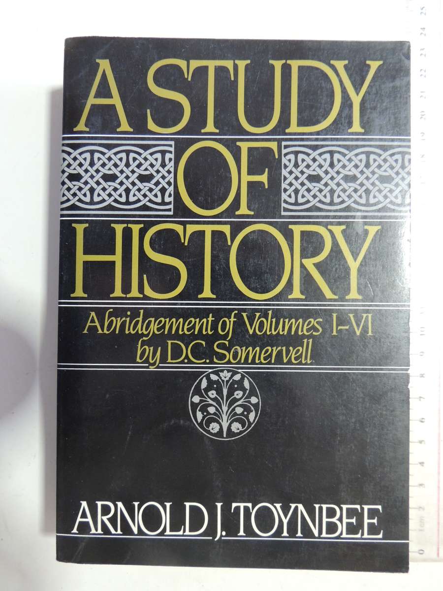 A Study Of History: Abridgement Of Volumes I-VI (By D.C. Somervell) - Arnold J. Toynbee