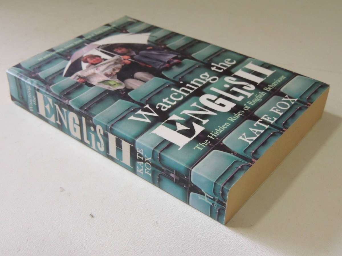 Watching The English: The Hidden Rules Of English Behaviour- Kate Fox