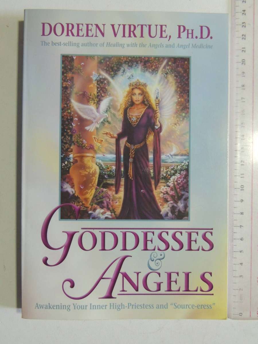 Goddesses & Angels: Awakening Your Inner High-Prietess And "Source-eress"- Doreen Virtue, Ph.D.