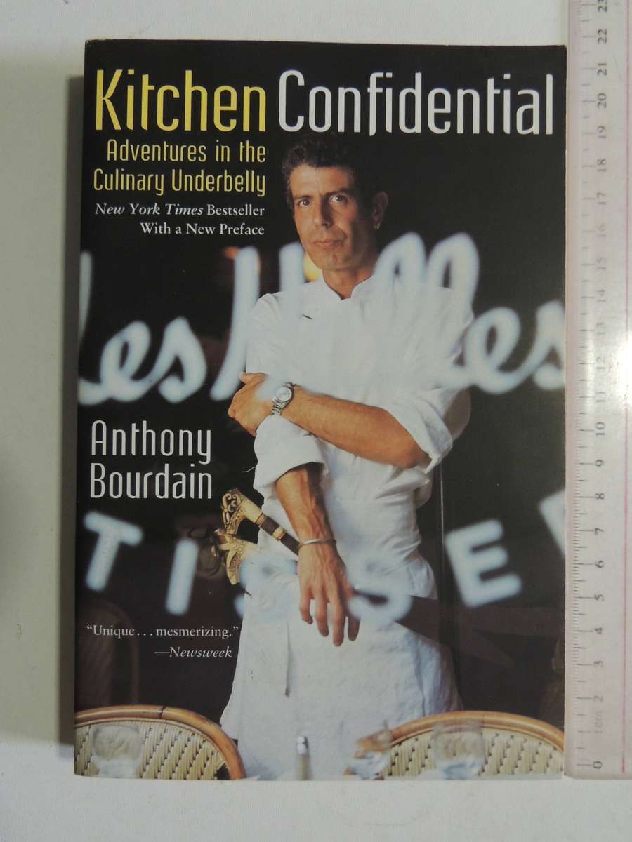 Kitchen Confidential: Adventures In The Culinary Underbelly - Anthony Bourdain