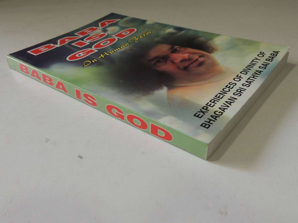 Baba Is God In Human Form: Unique Experiences Of Divinity Of Bhagavan Sri Sathya Sai Baba Prem Luthr