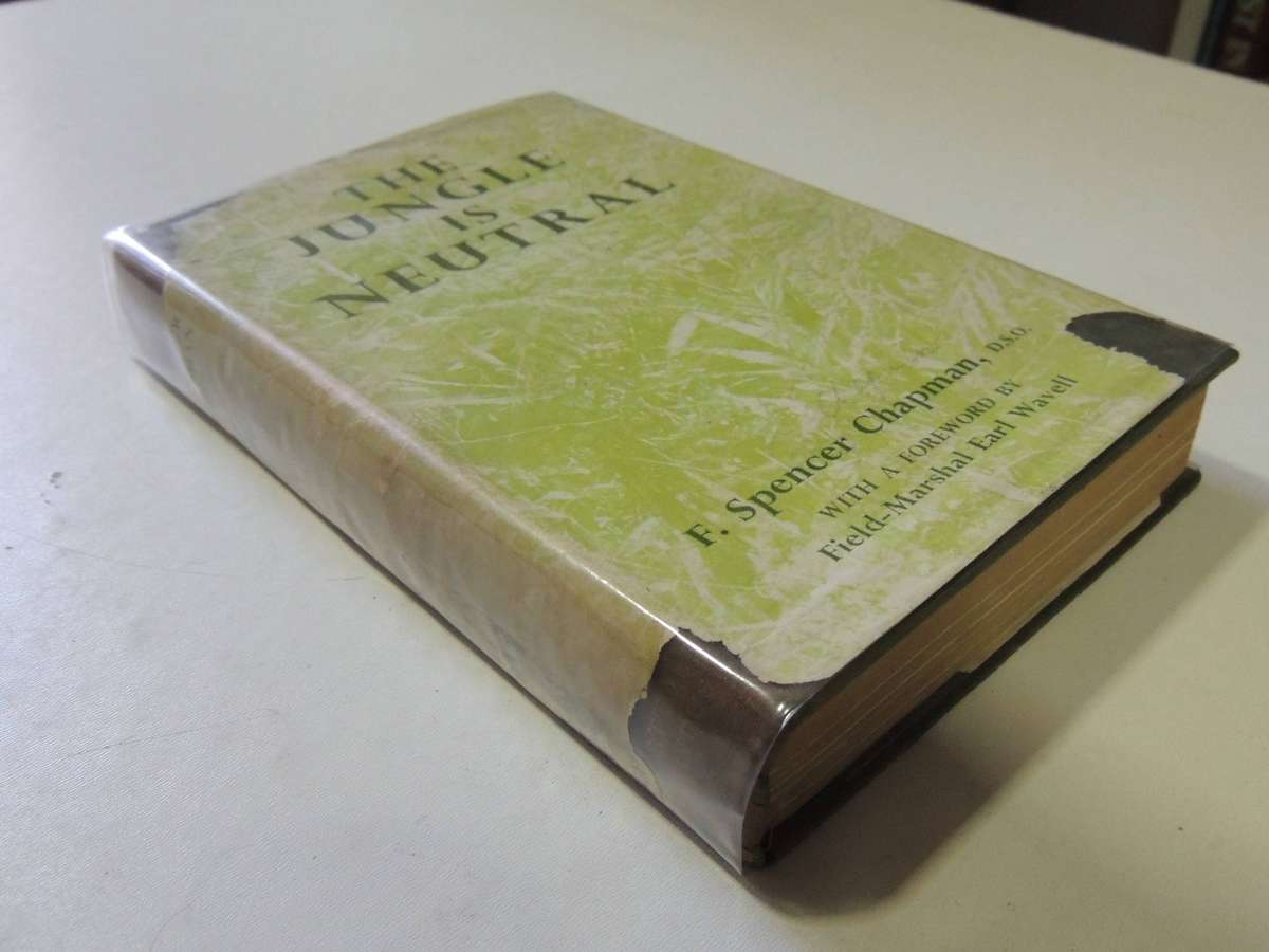 The Jungle Is Neutral -  F. Spencer Chapman D.S.O.
