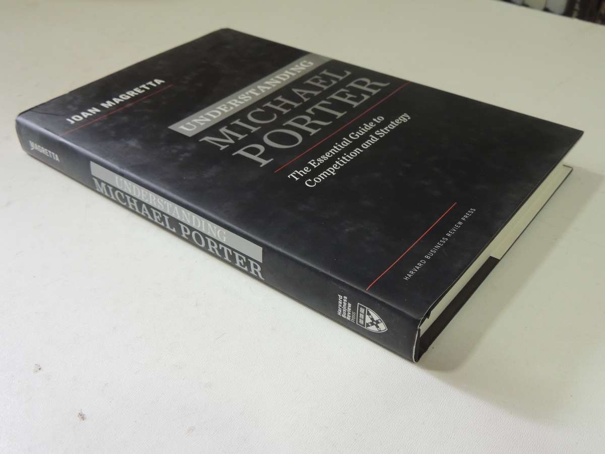 Understanding Michael Porter: The Essential Guide To Competition And Strategy - Joan Magretta