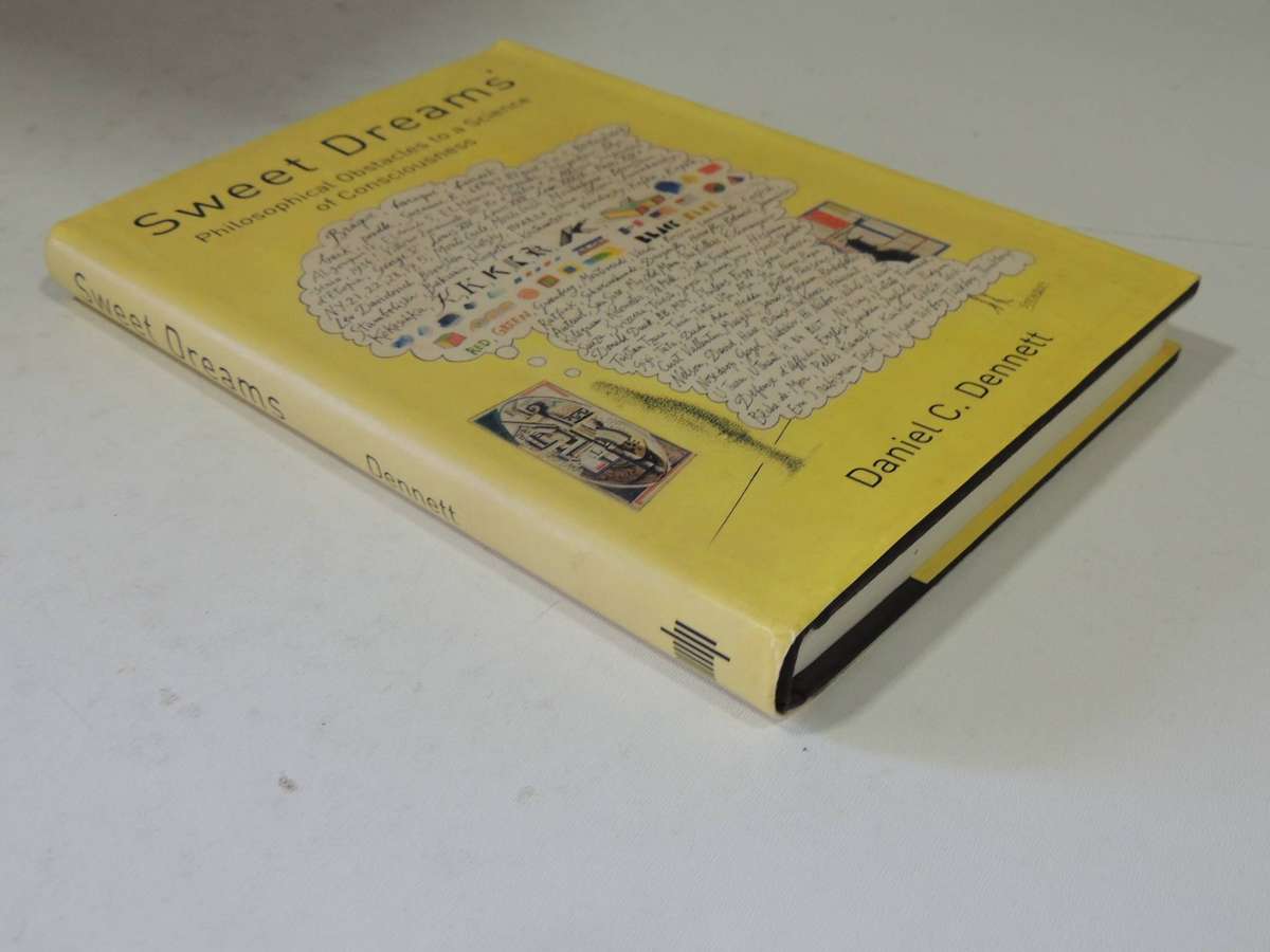 Sweet Dreams: Philosophical Obstacles To A Science Of Consciousness - Daniel C. Dennett