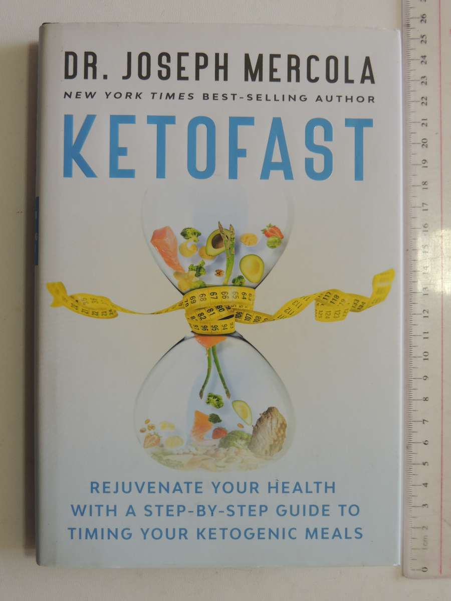 Ketofast, Rejuvenate Your Health with a Step ... Guide to Timing your Ketogenic - Dr Joseph Mercola