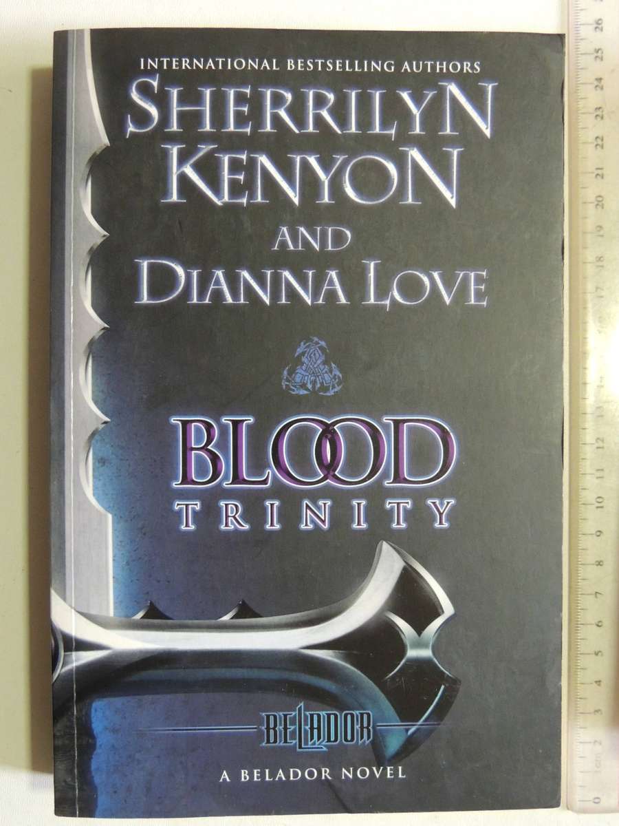 Blood Trinity: Book 1 Belador Series - Sherrilyn Kenyon & Dianna Love