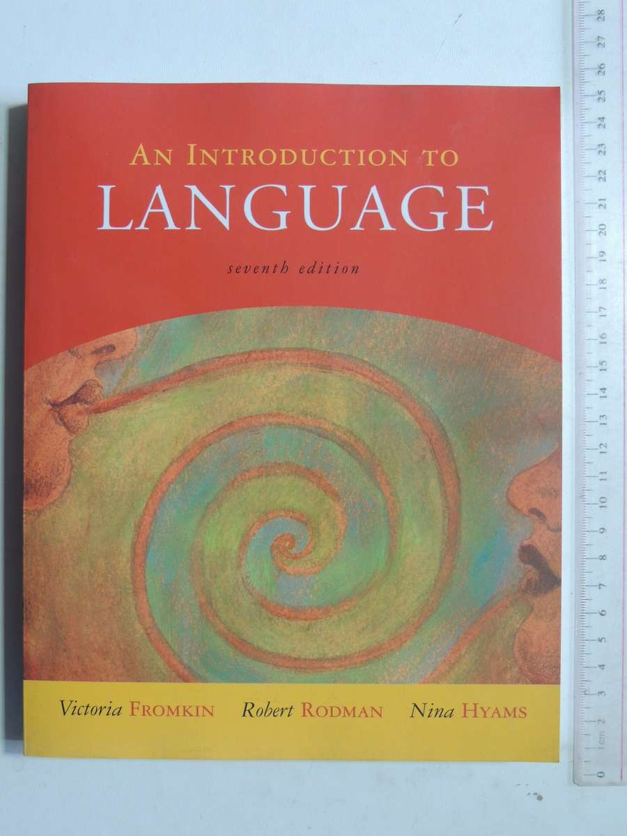 An Introduction to Language - Victoria Fromkin, Robert Rodman, N Hyams  7th ed
