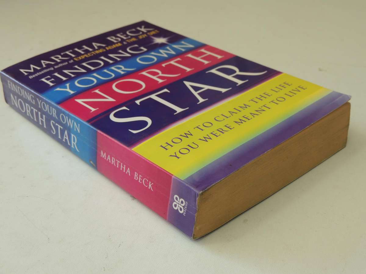 Finding Your Own North Star - How to Claim The Life You Were Meant to Live - Martha Beck