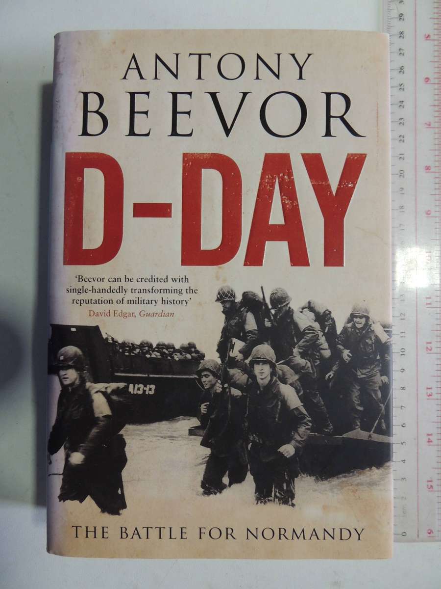 The D-Day: The Battle For Normandy - Antony Beevor