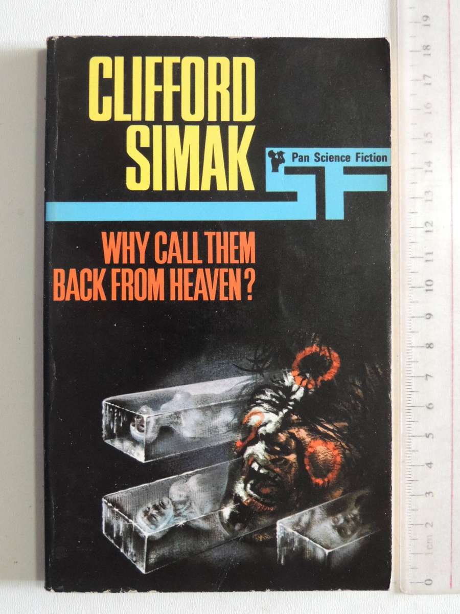 Why Call Them Back From Heaven? - Clifford D. Simak