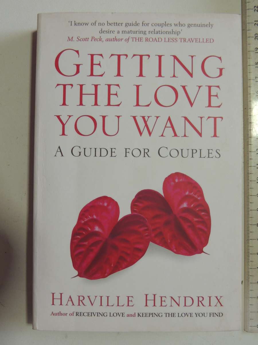 Getting The Love You Want, A Guide For Couples - Harville Hendrix