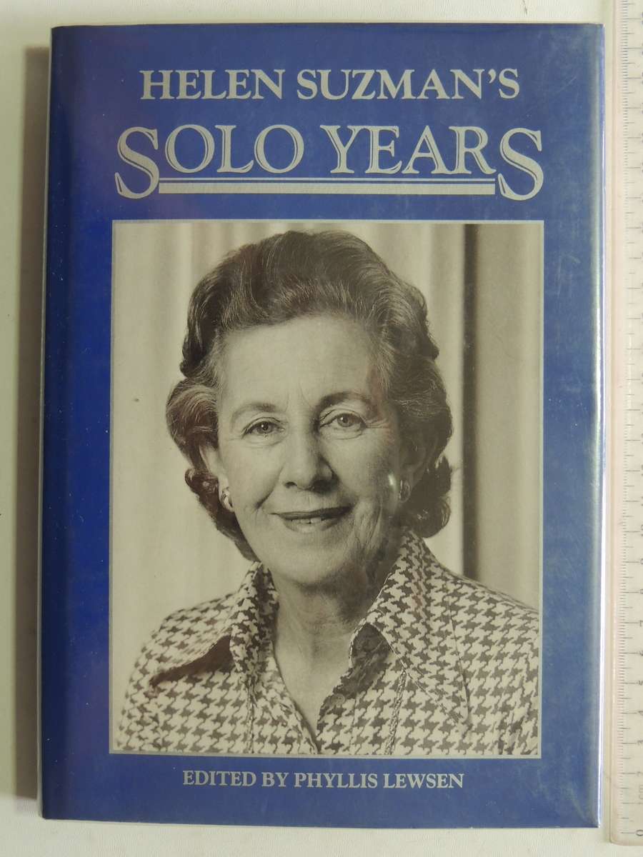 Helen Suzman's Solo Years - ed Phyllis Lewsen    1st edition, 1991