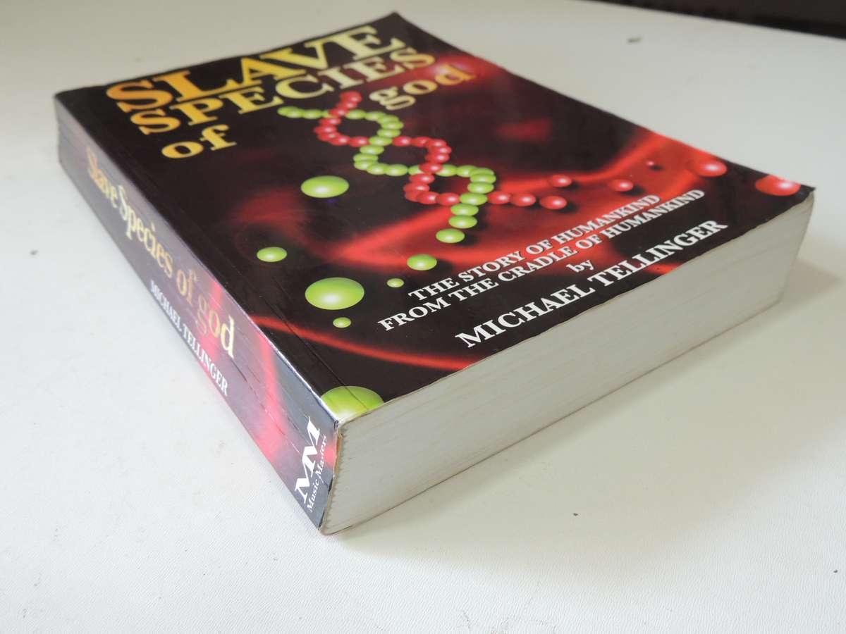Slave Species of god, The Story of Humankind From the Cradle of Humankind- Michael Tellinger