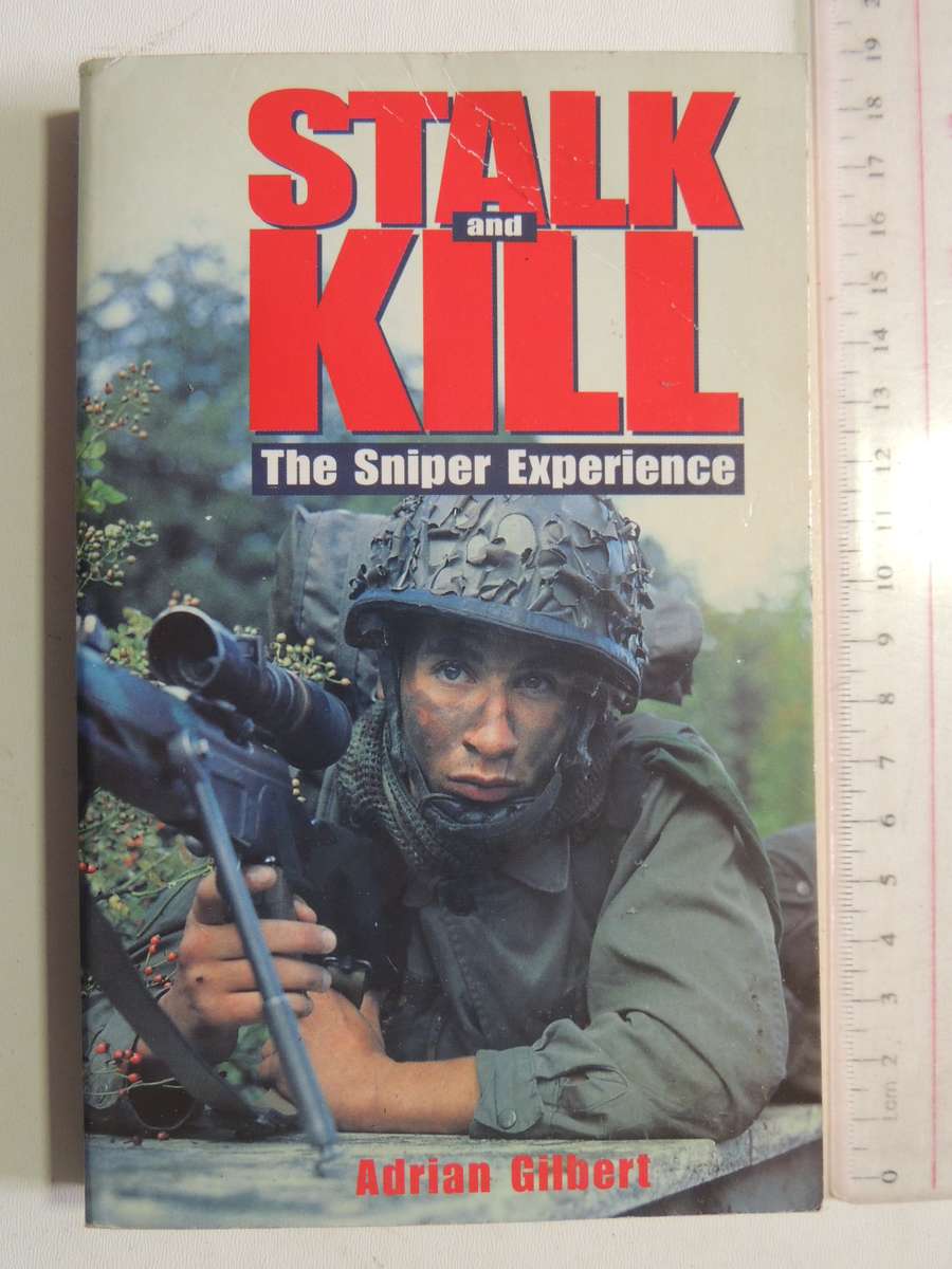 Stalk And Kill: The Sniper Experience - Adrian Gilbert