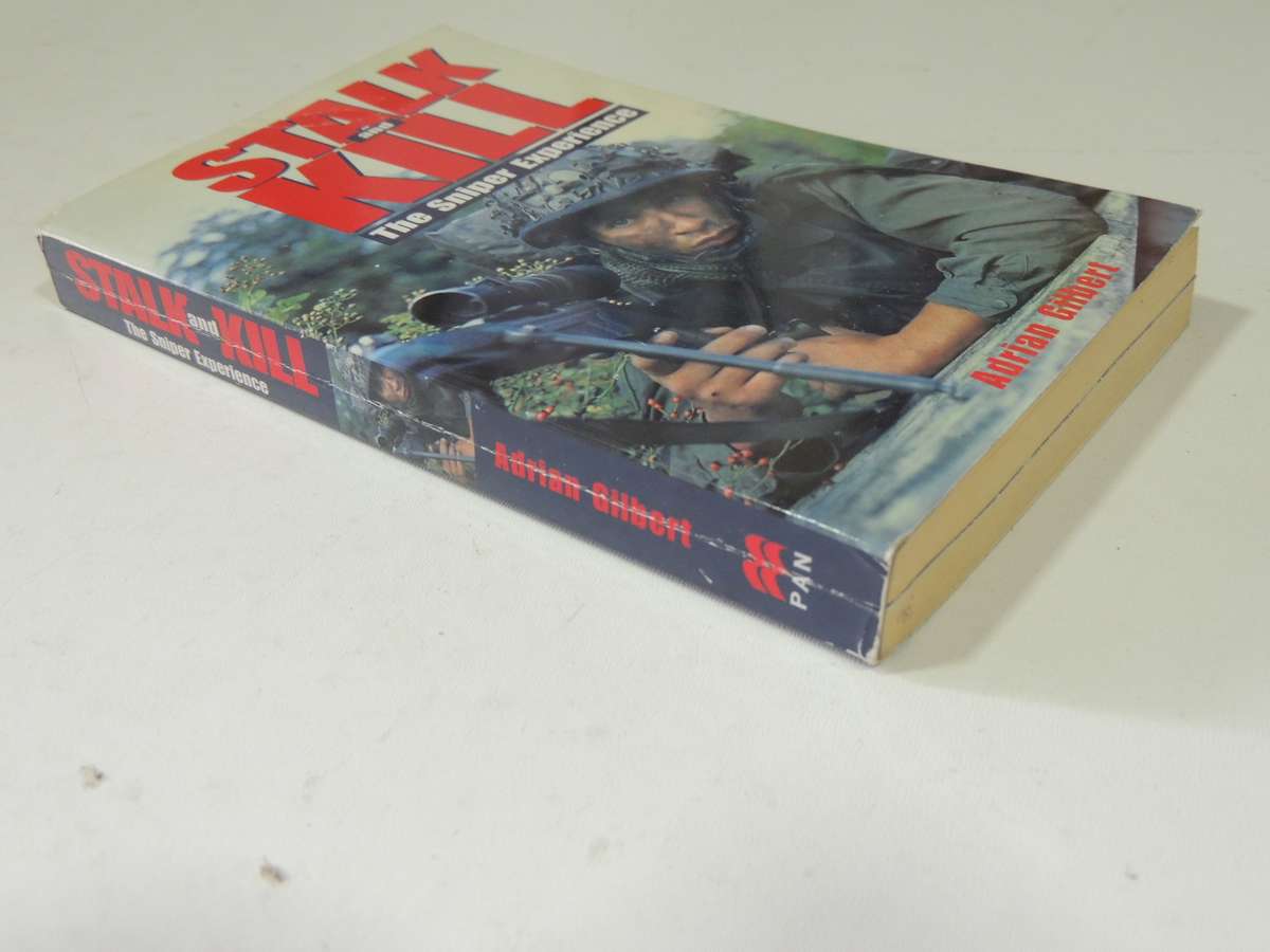 Stalk And Kill: The Sniper Experience - Adrian Gilbert