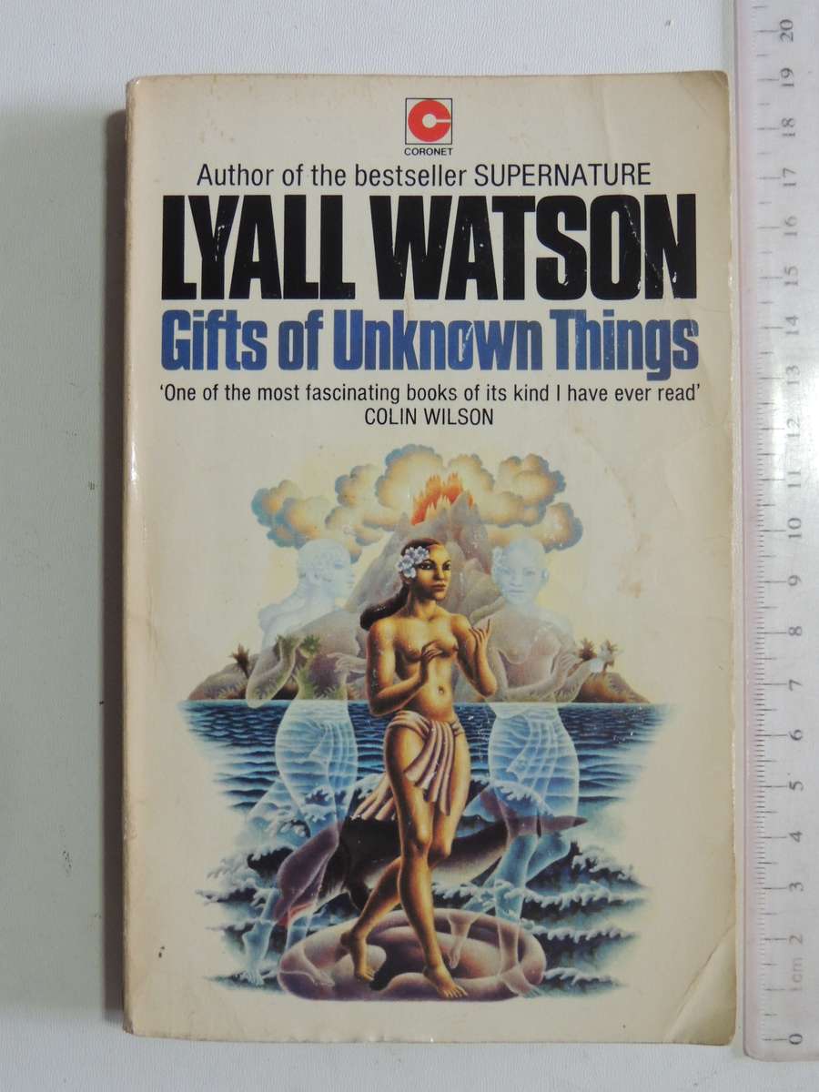 Gifts Of Unknown Things - Lyall Watson
