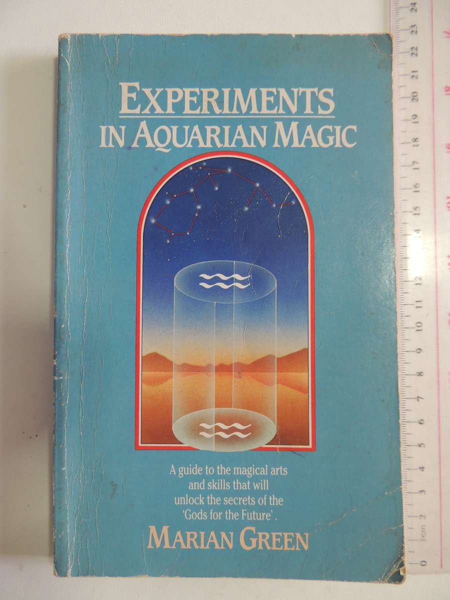 Experiments In Aquarian Magic - A Guide tot the Magical Arts & Skills that will Unlock- Marian Green