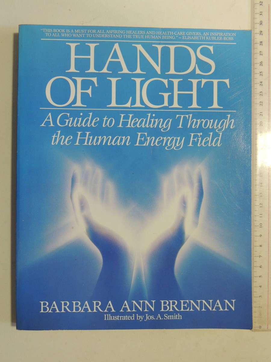 Hands of light, A Guide to Healing Through the Human Energy FieldBarbara Ann Brennan MUCH MARKING!!