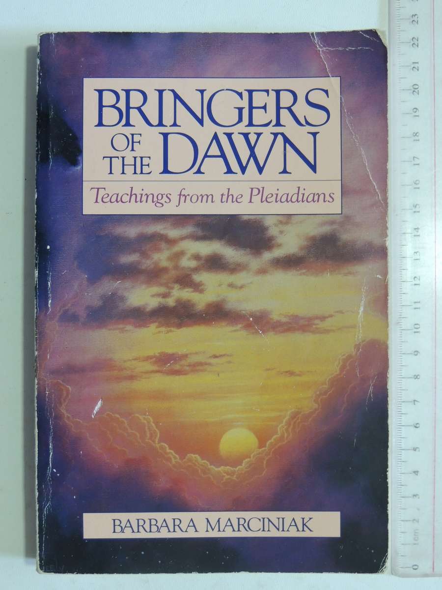 Bringers Of The Dawn: Teachings From The Pleiadians - Barbara Marciniak