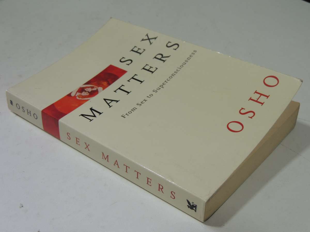 Sex Matters: From Sex To Superconsciousness - Osho
