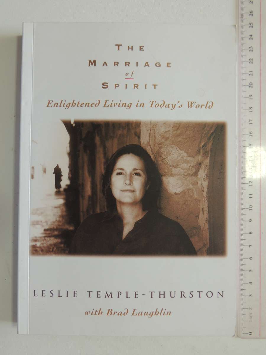 The Marriage of Spirit - Enlightened Living in Today`s World - Leslie Temple-Thurston    SIGNED