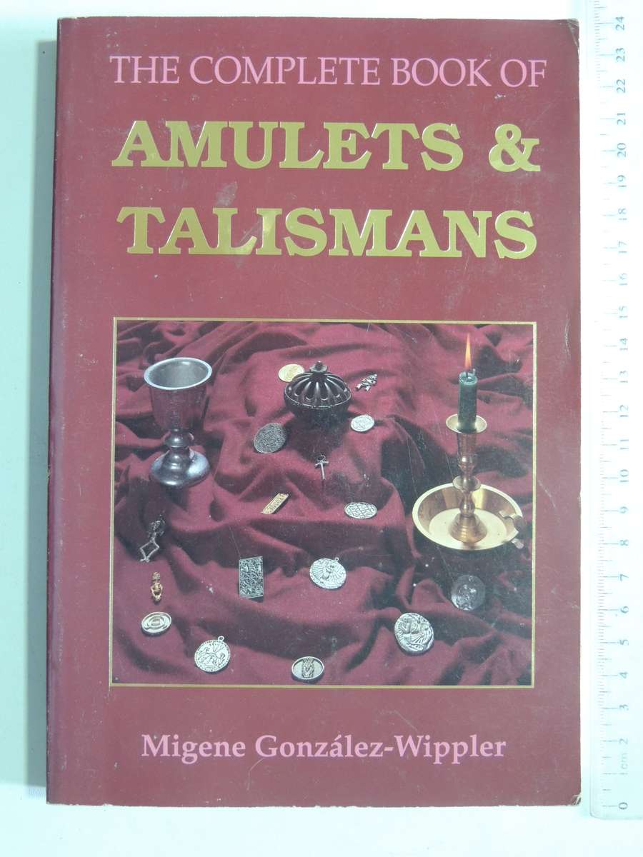 The Complete Book of Amulets and Talismans - Migene Gonzalez-Wippler