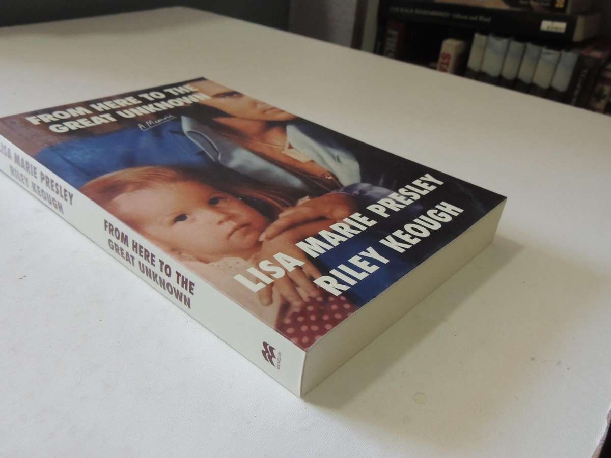 From Here To The Great Unknown: A Memoir - Lisa Marie Presley & Riley Keough