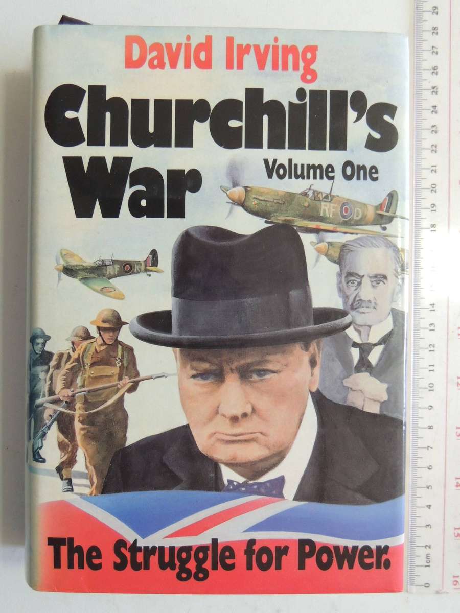 Churchill's War Vol 1: The Struggle For Power (1st Edition)- David Irving