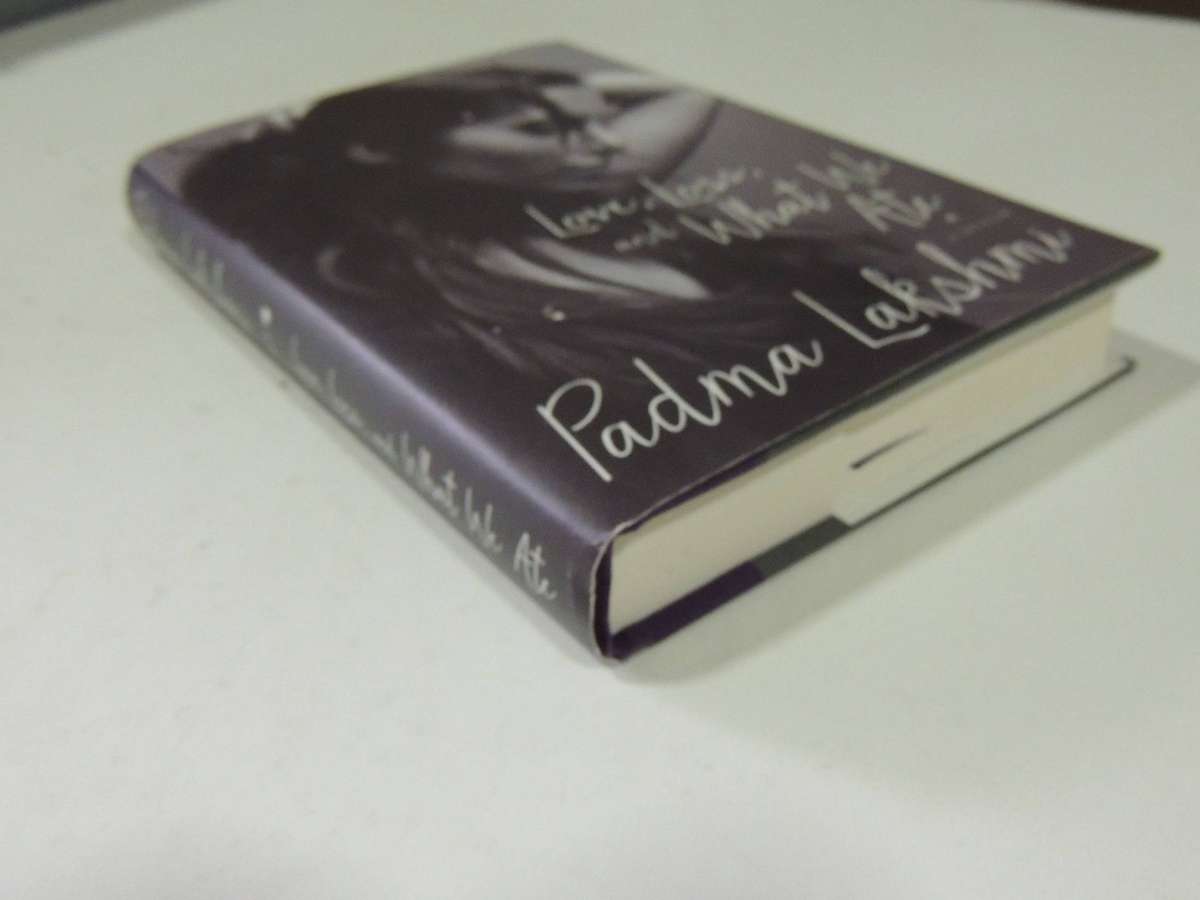 Love, Loss, and What We Ate - A Memoir - Padma Lakshmi