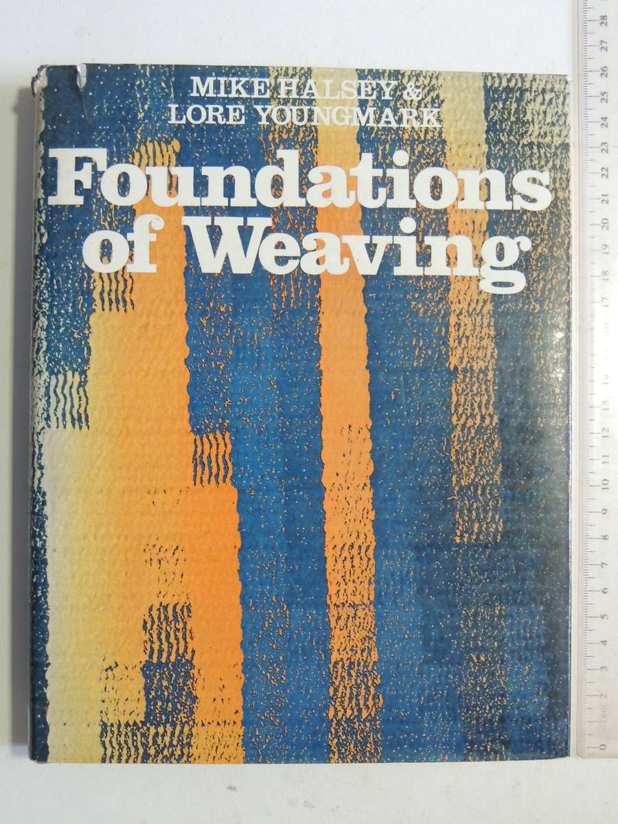 The Foundation Of Weaving- Mike Halsey & Lore Youngmark