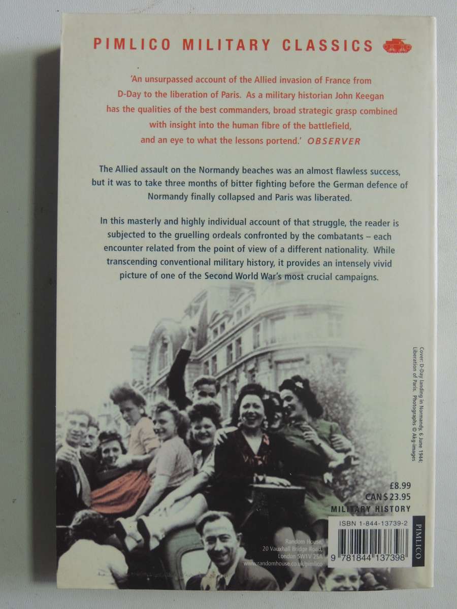 Six Armies In Normandy: From D-Day To The Liberation Of Paris - John Keegan