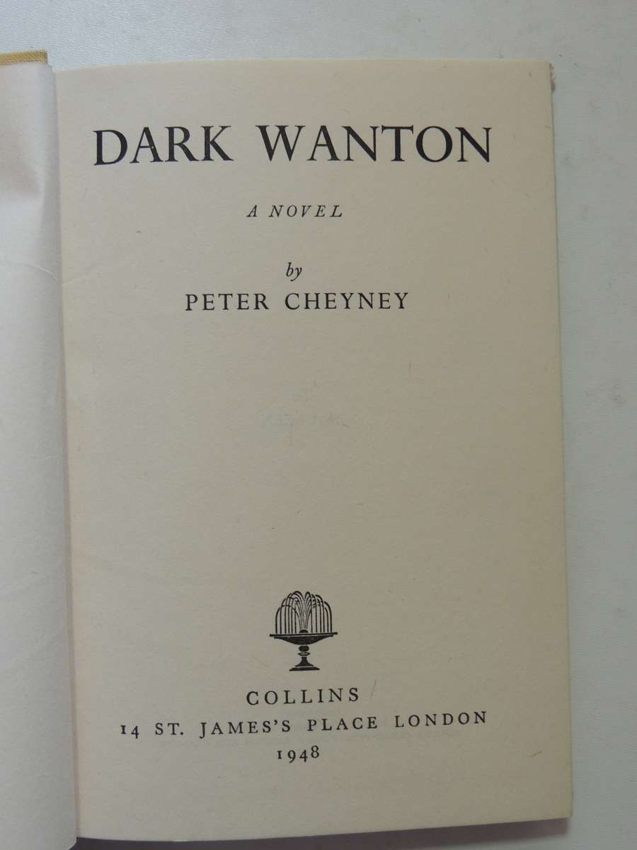Dark Wanton  - Peter Cheyney        First Ed 1948