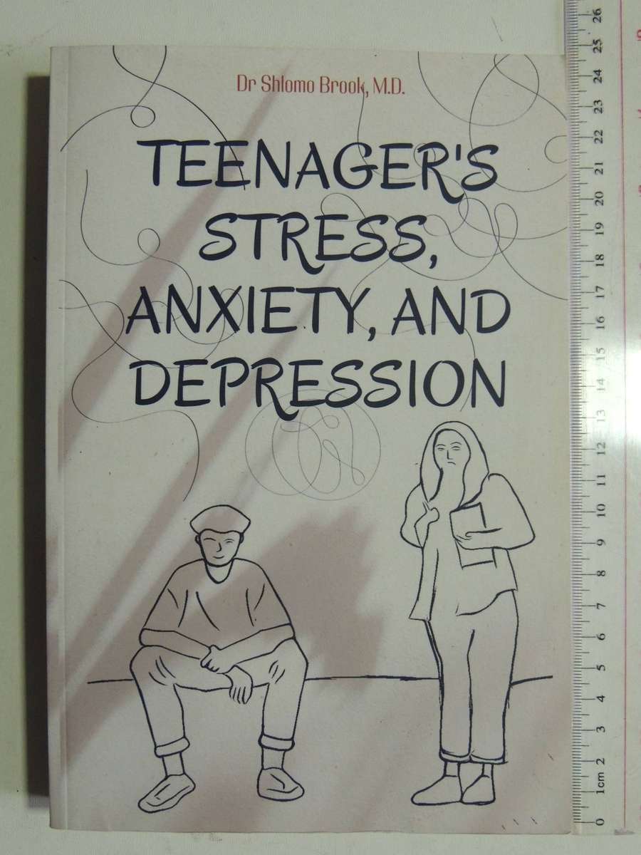 Teenager's Stress, Anxiety, And Depression - Dr. Shlomo Brook, M.D.