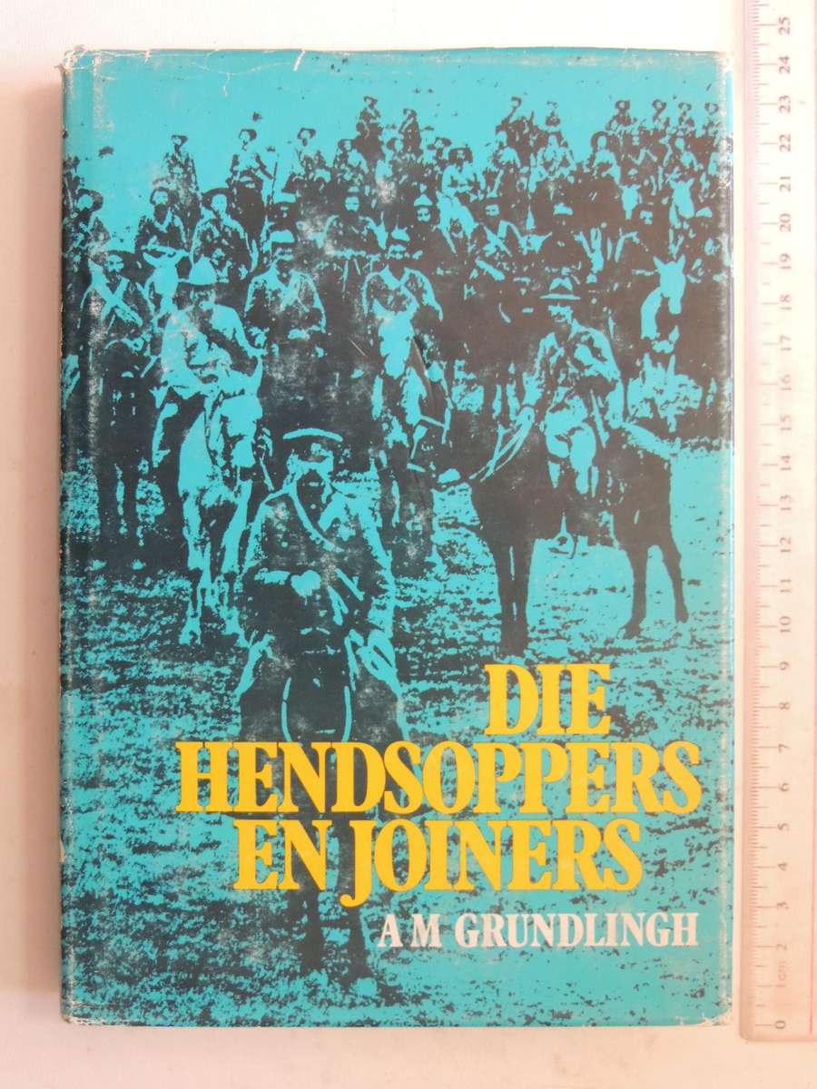 Die Hendsoppers En Joiners- A.M. Grundlingh       IN AFRIKAANS
