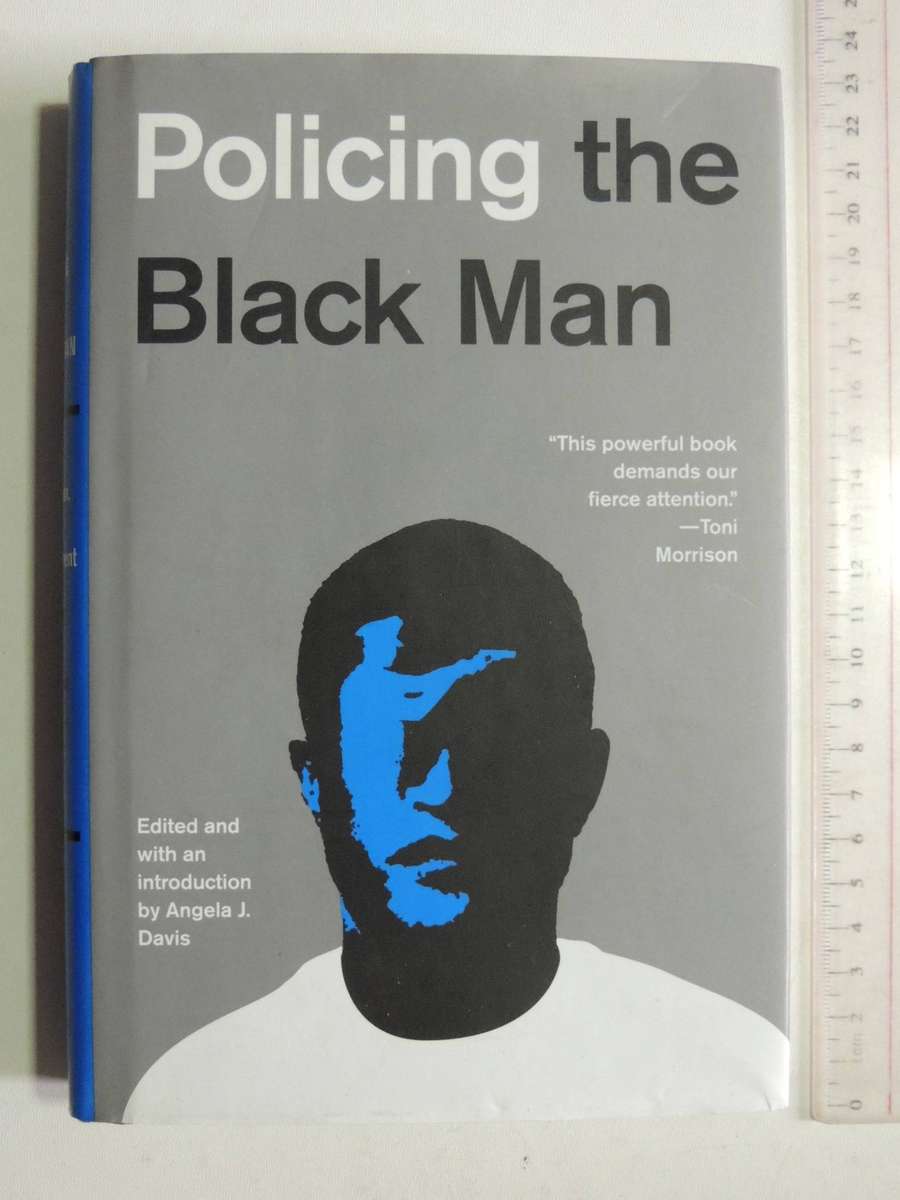 Policing the Black Man: Arrest, Prosecution, and Imprisonment  - Angela J. Davis (Editor) Signed