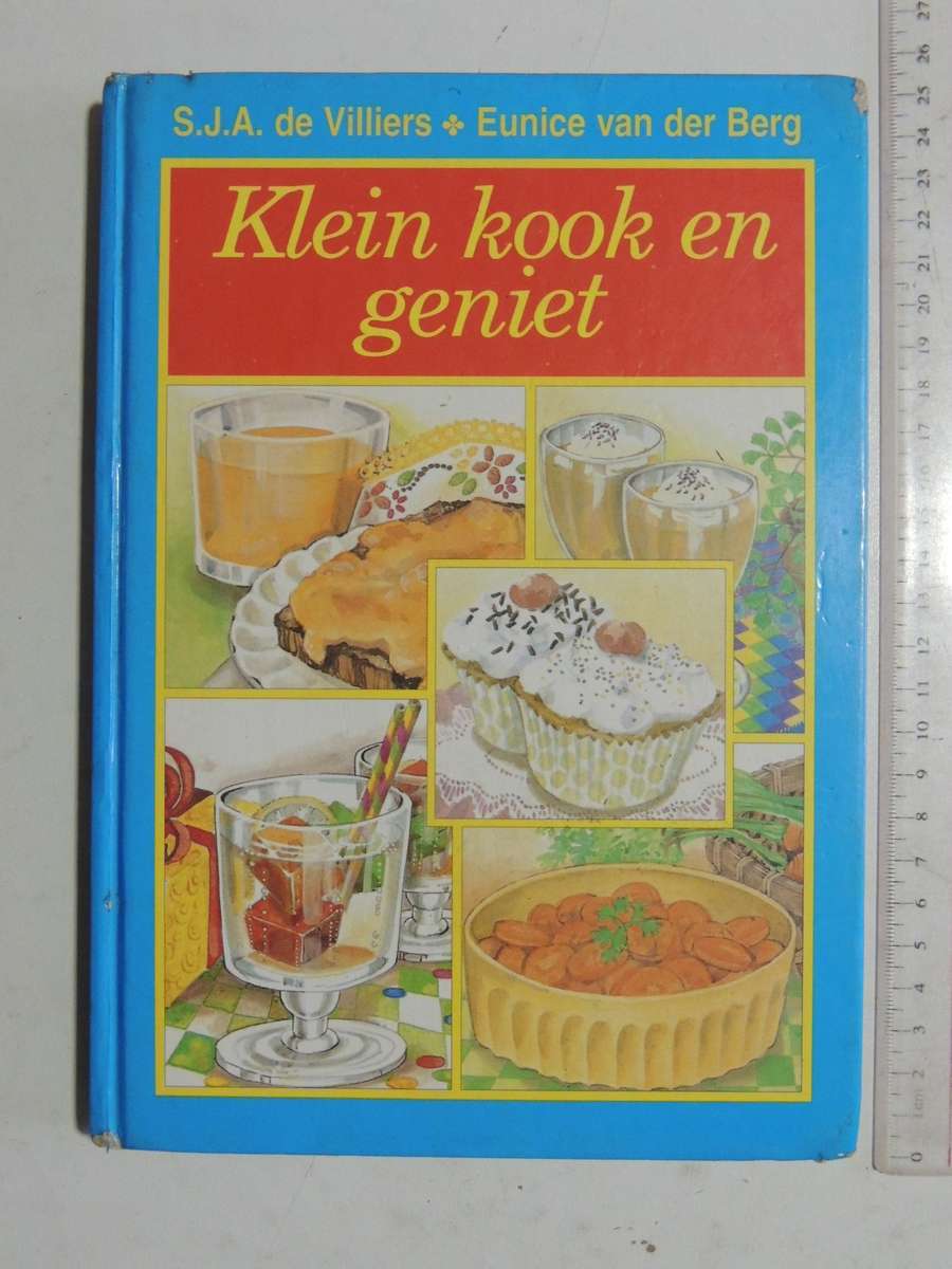 Klein Kook En Geniet - S.J.A. De Villiers & Eunice Van Der Berg
