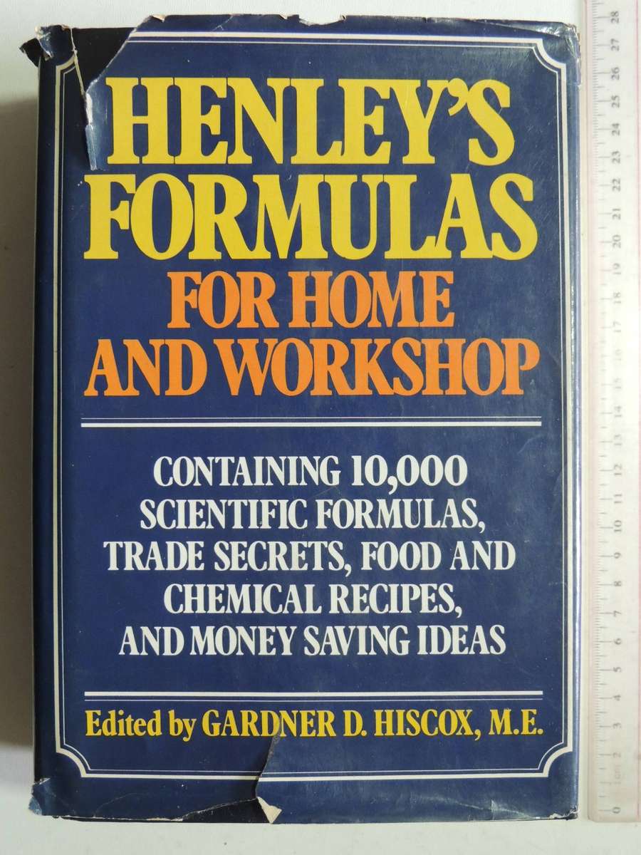 Henley's Formulas For Home And Workshop - ed Gardner D. Hiscox