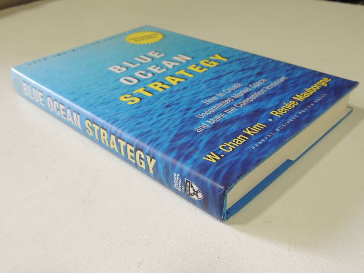 Blue Ocean Strategy: How To Create Uncontested Market Space And Make The Competition IrrelevantW. C
