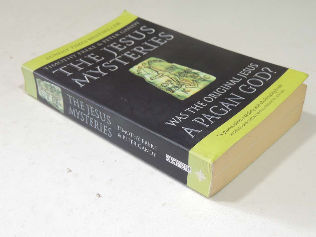 The Jesus Mysteries: Was The Original Jesus A Pagan God? - Timothy Freke & Peter Gandy