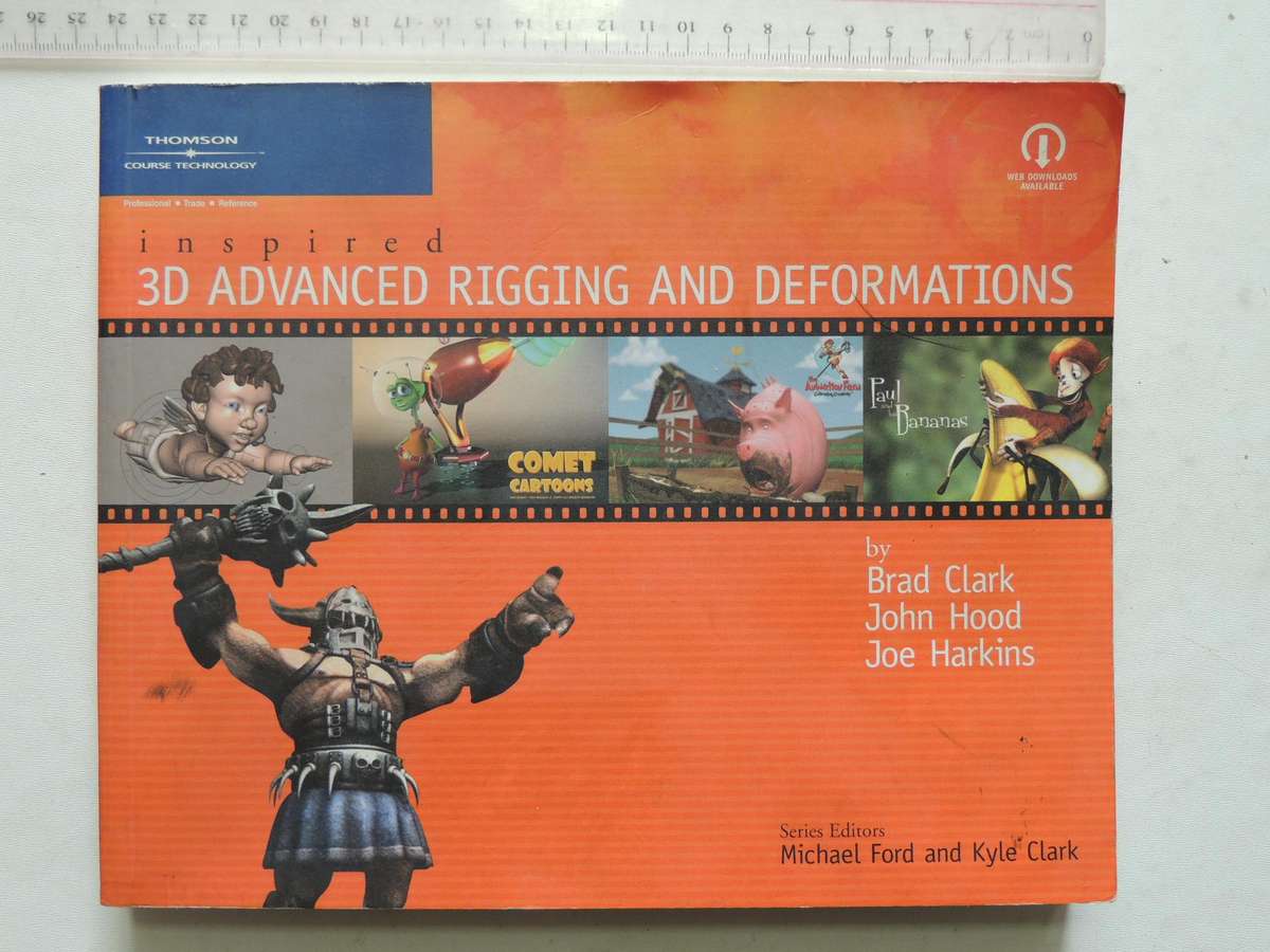 Inspired 3D Advanced Rigging And DeformationsBrad Clark, John Hood & Joe Harkins
