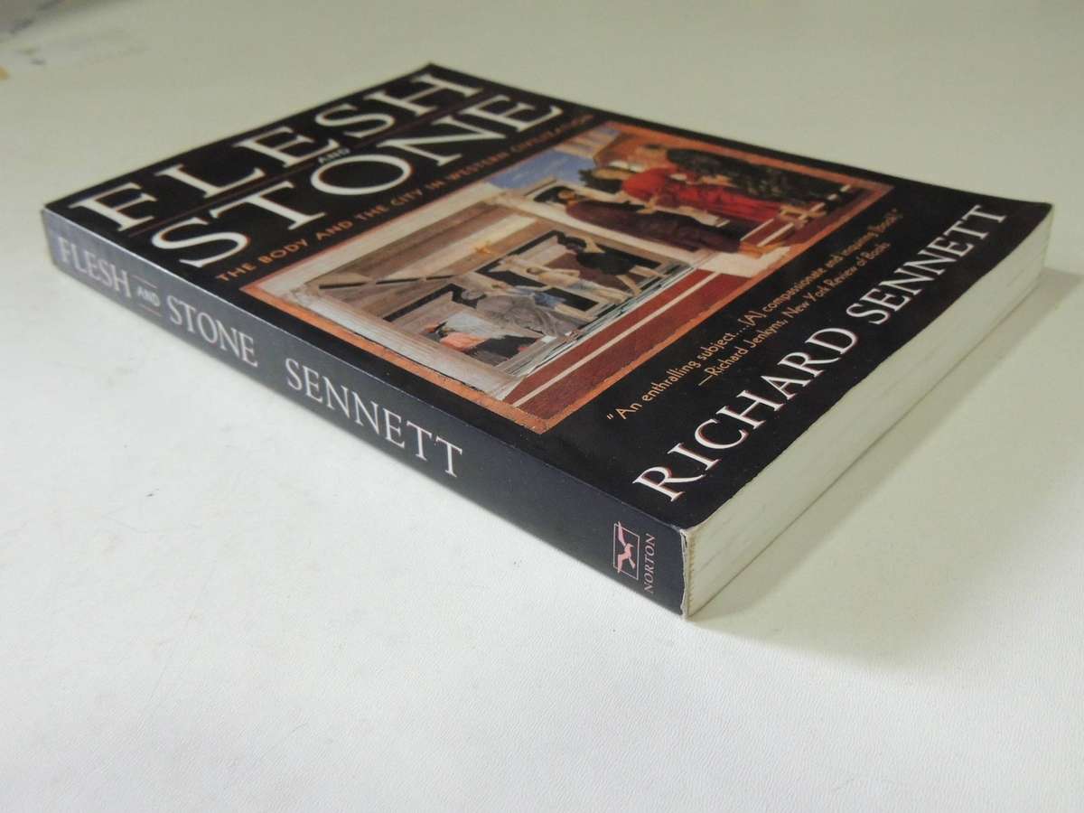 Flesh and Stone, The Body & the City in Western Civilisation - Richard Sennett
