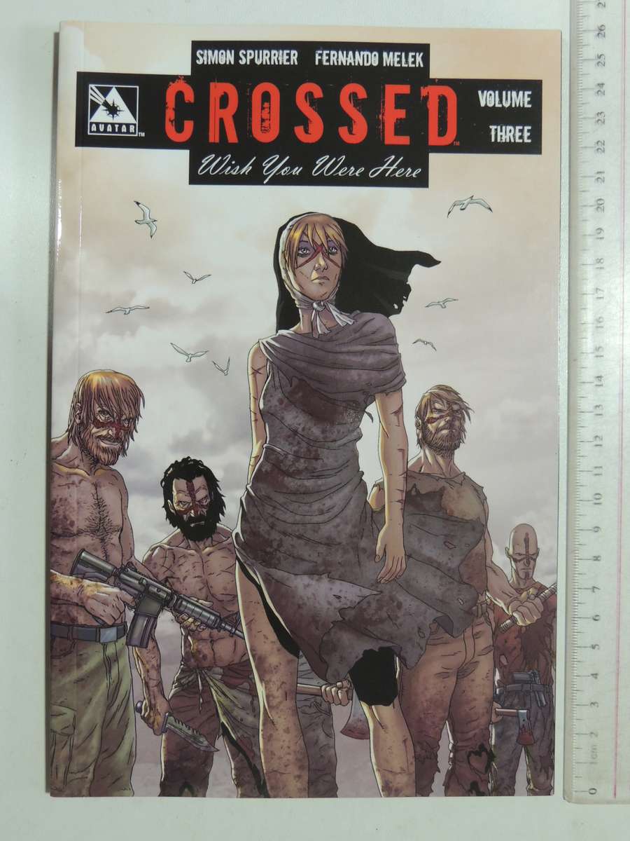 Crossed: Wish You Were Here Vol 3 - Simon Spurrier & Fernando Melek