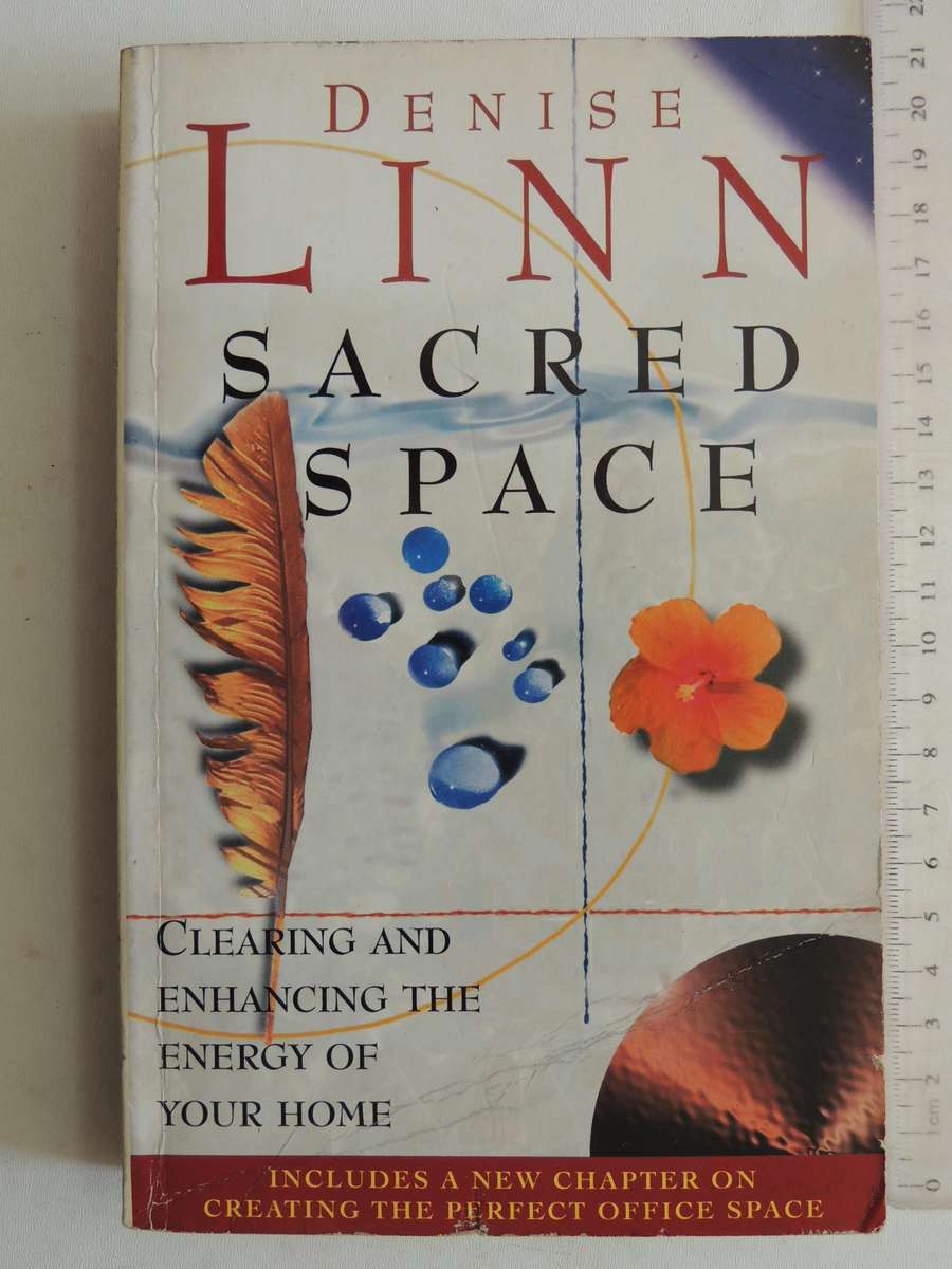Sacred Space: Clearing And Enhancing The Energy Of Your Home - Denise Linn