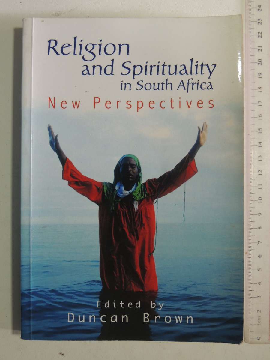 Religion And Spirituality In South Africa: New Perspectives - ed Duncan Brown
