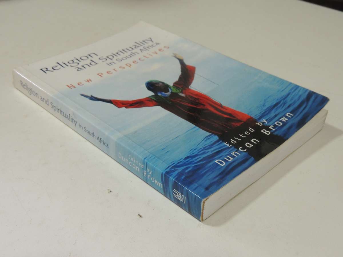 Religion And Spirituality In South Africa: New Perspectives - ed Duncan Brown