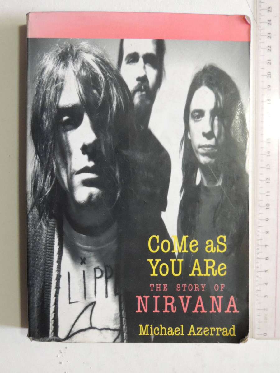 Come As You Are: The Story Of Nirvana - Michael Azerrad